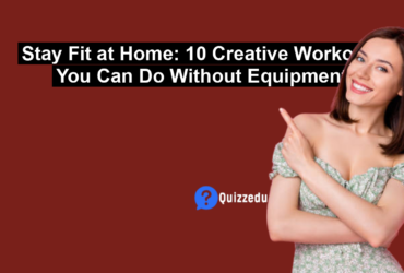 Stay Fit at Home: 10 Creative Workouts You Can Do Without Equipment