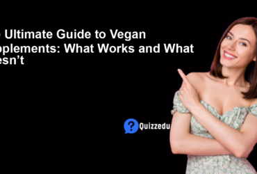 The Ultimate Guide to Vegan Supplements: What Works and What Doesn’t